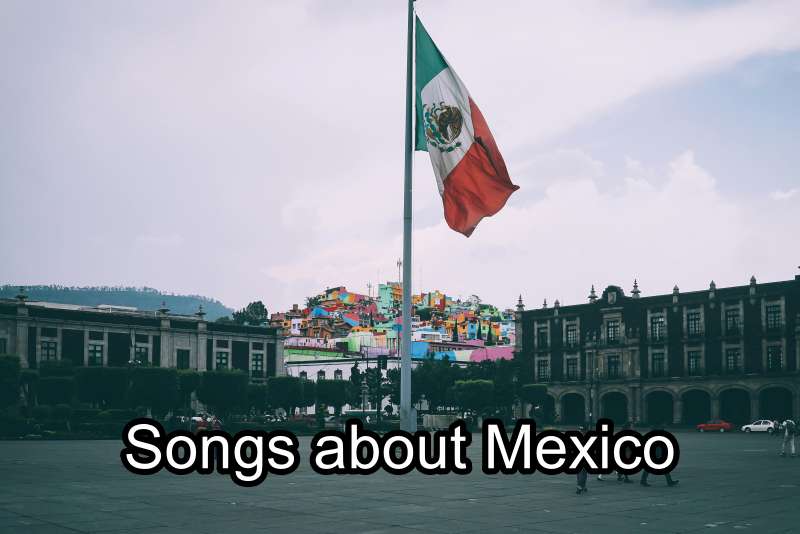 Songs about Mexico