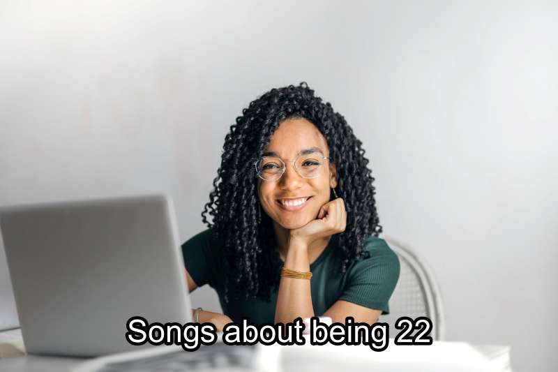 Songs about being 22