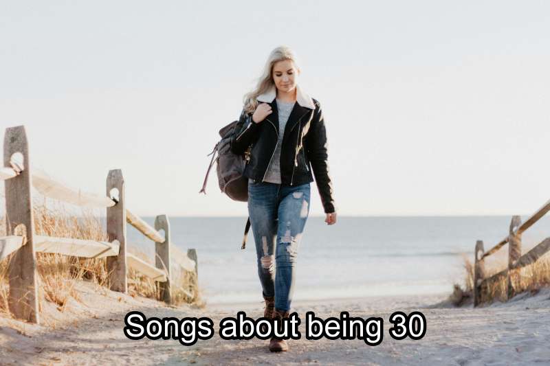 Songs about being 30