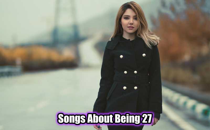 Songs About Being 27