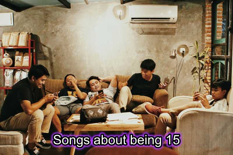 songs about being 15