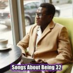 Songs About Being 32