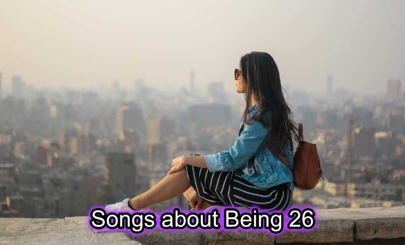 Songs about Being 26