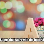 songs that start with the letter A