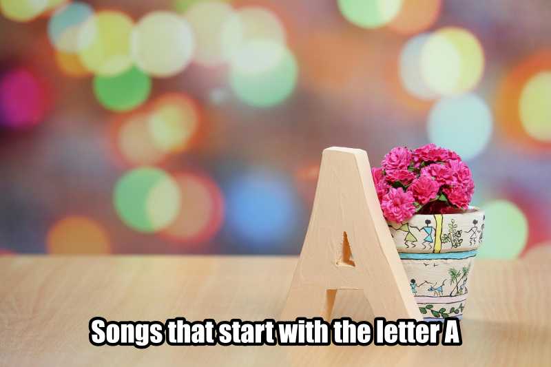 songs that start with the letter A